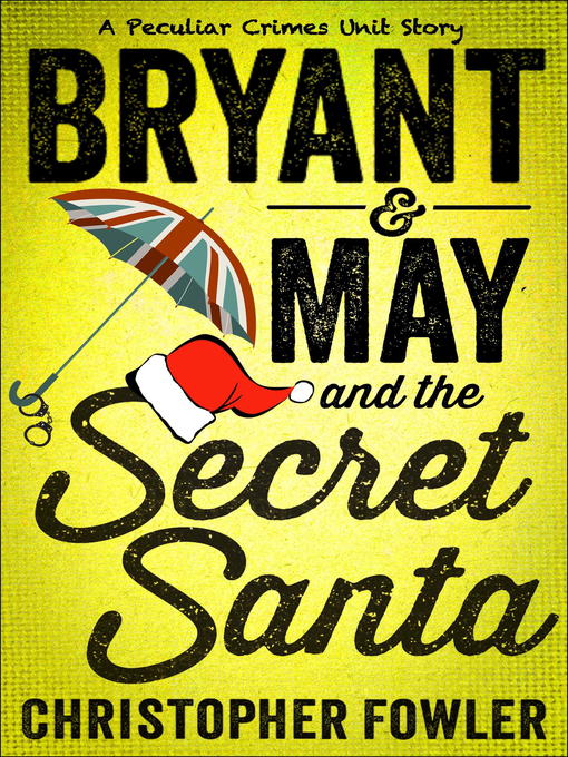 Title details for Bryant & May and the Secret Santa by Christopher Fowler - Available